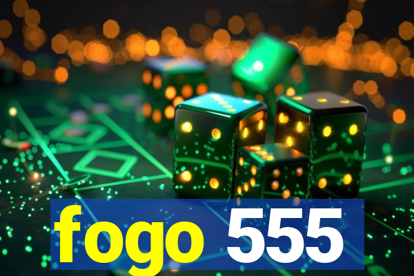 fogo 555